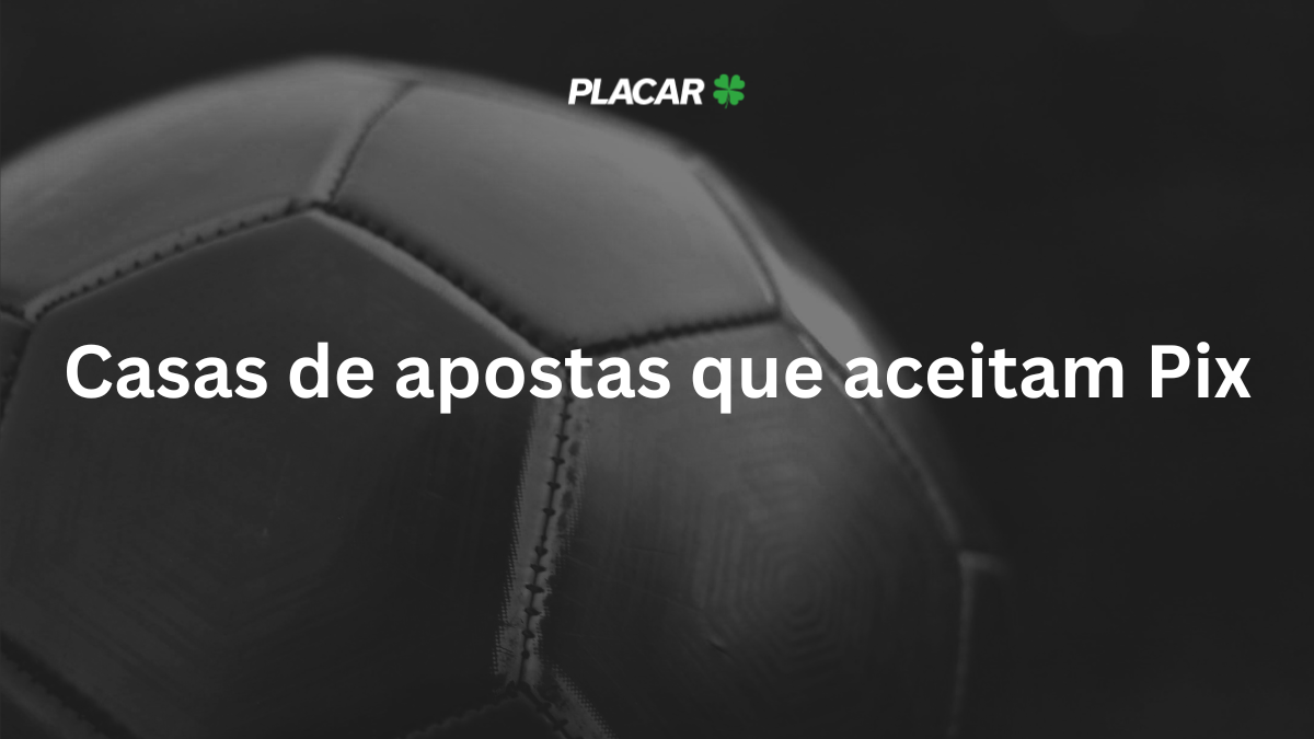 10 melhores casas de apostas que aceitam Pix em 2026 – Janeiro