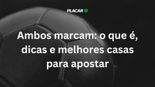 Ambos marcam: o que é, dicas e melhores casas para apostar