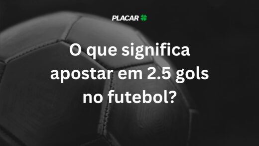 O que significa apostar em 2.5 gols no futebol? Guia para 2026