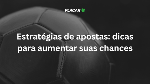 Estratégias de apostas: 6 dicas para aumentar suas chances