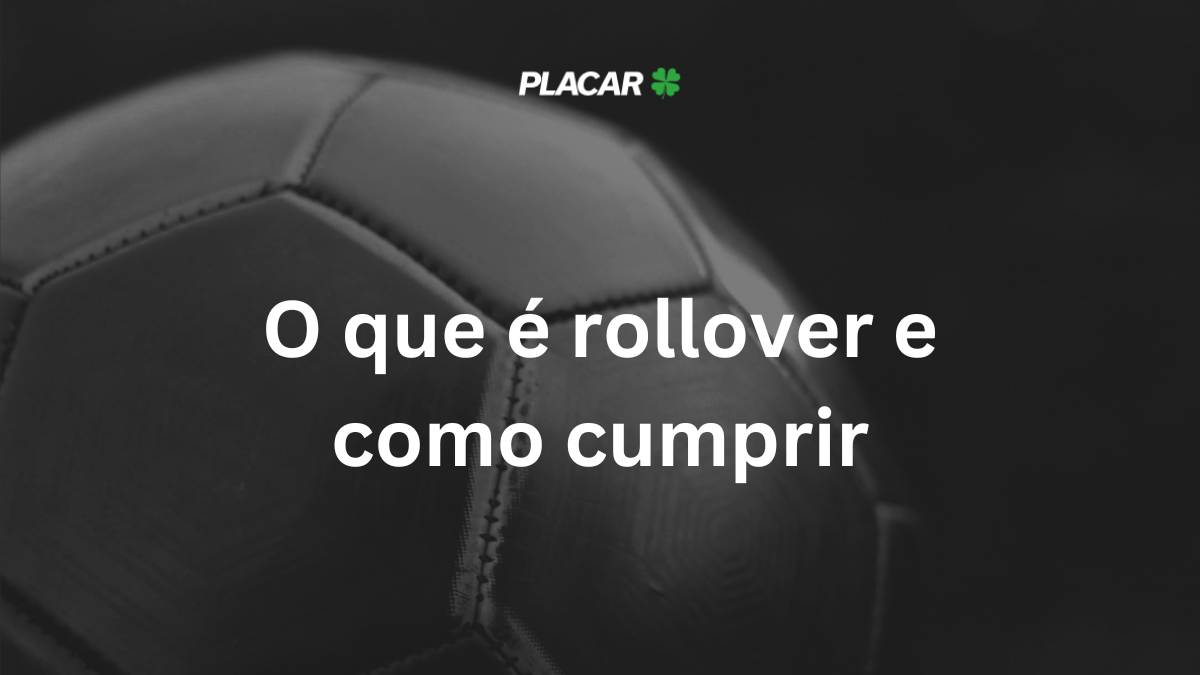 O que é rollover e como cumprir: guia completo e dicas em 2026 